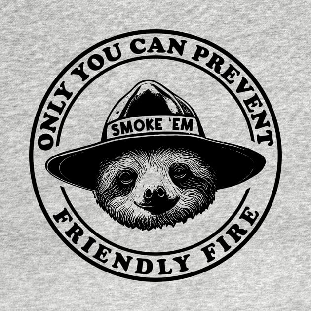 Friendly Fire Smoke Em Sloth by Evil Water Trading Company